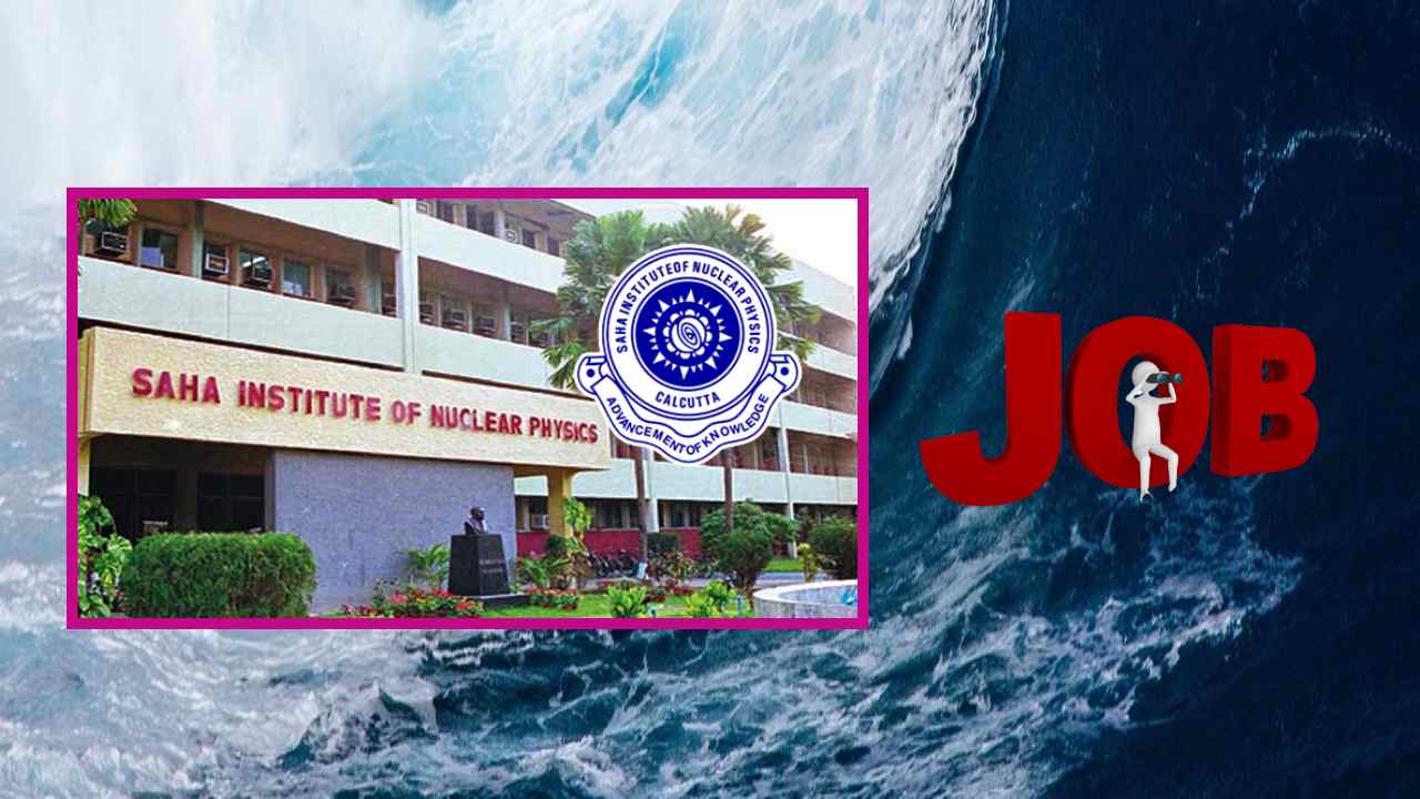 SINP Recruitment : కేంద్ర ప్రభుత్వ సంస్ధ సాహా ఇన్‌స్టిట్యూట్ ఆఫ్ న్యూక్లియర్ ఫిజిక్స్ లో పలు ఖాళీల భర్తీ
