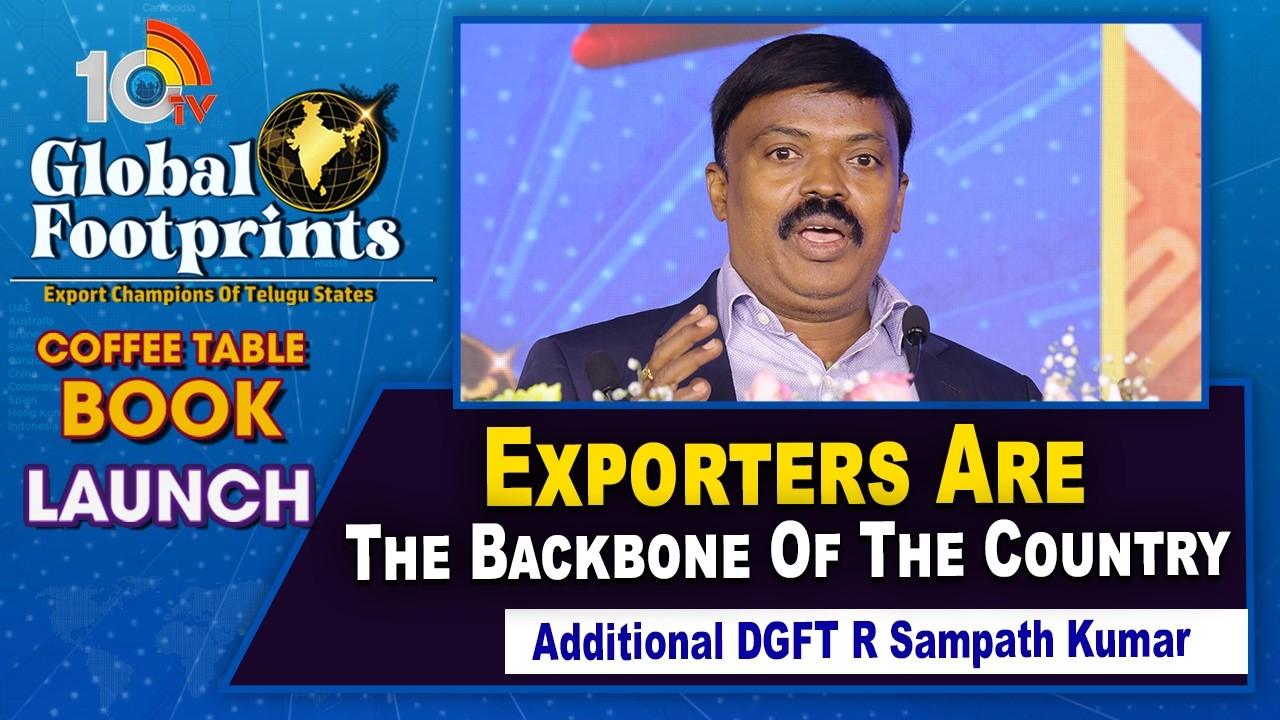 10TV Global Footprints: దేశానికి ఎగుమతులే వెన్నెముకలాంటివి.. అడిషనల్ DGFT ఆర్ సంపత్ కుమార్